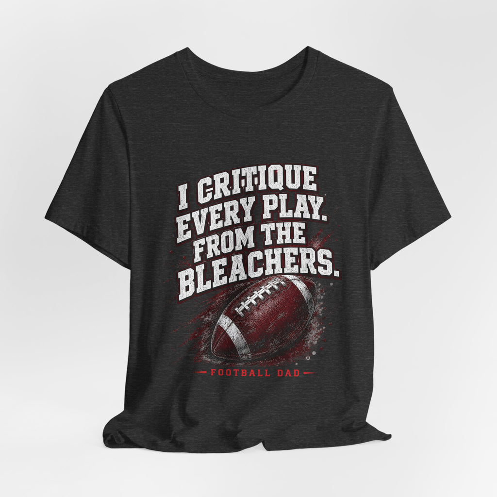 I Critique Every Play — Football Dad Tee
