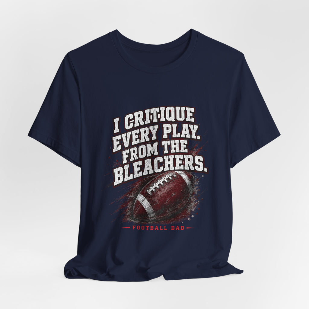 I Critique Every Play — Football Dad Tee