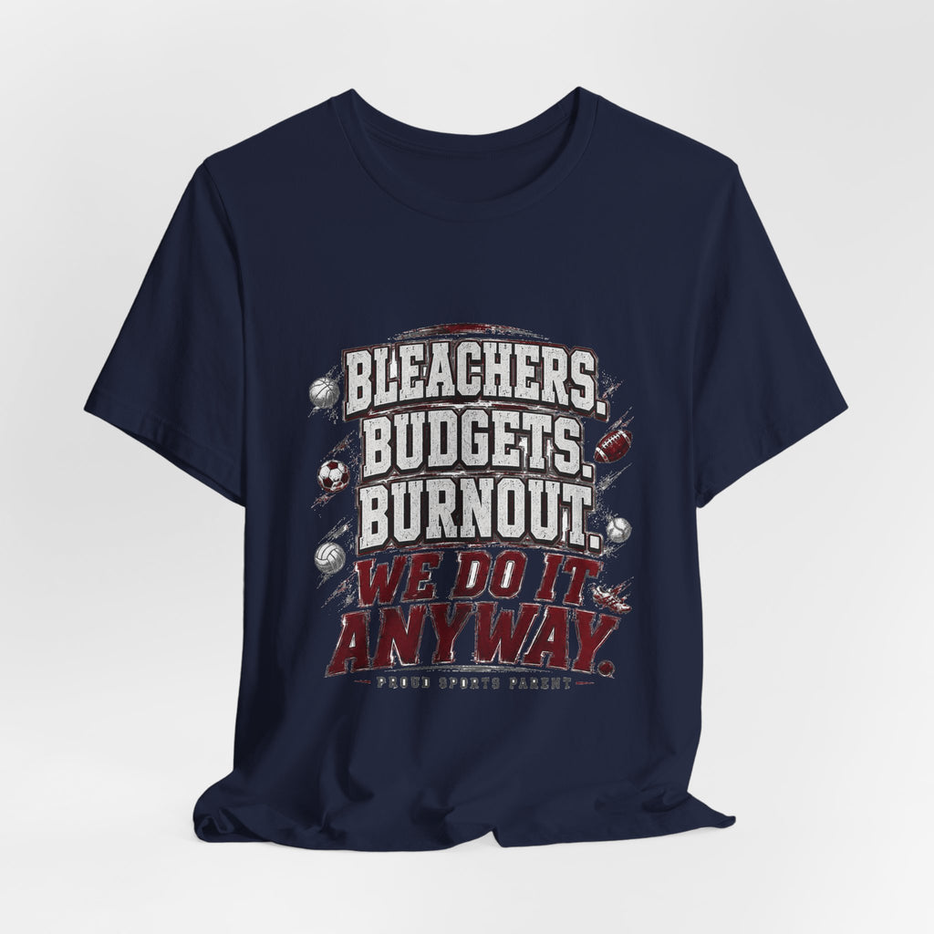 Bleachers, Budgets, Burnout — Sports Parent Tee