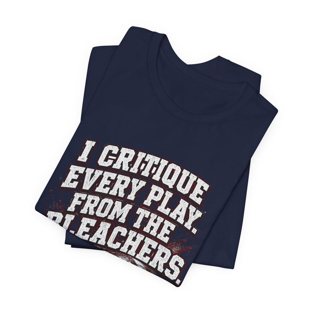 I Critique Every Play — Football Dad Tee
