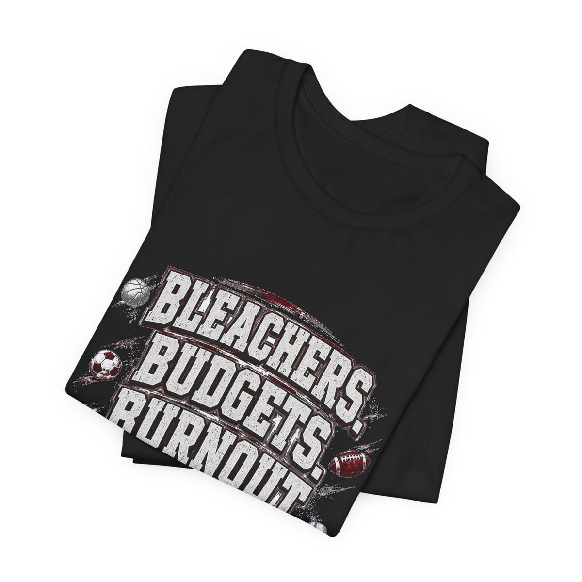 Bleachers, Budgets, Burnout — Sports Parent Tee