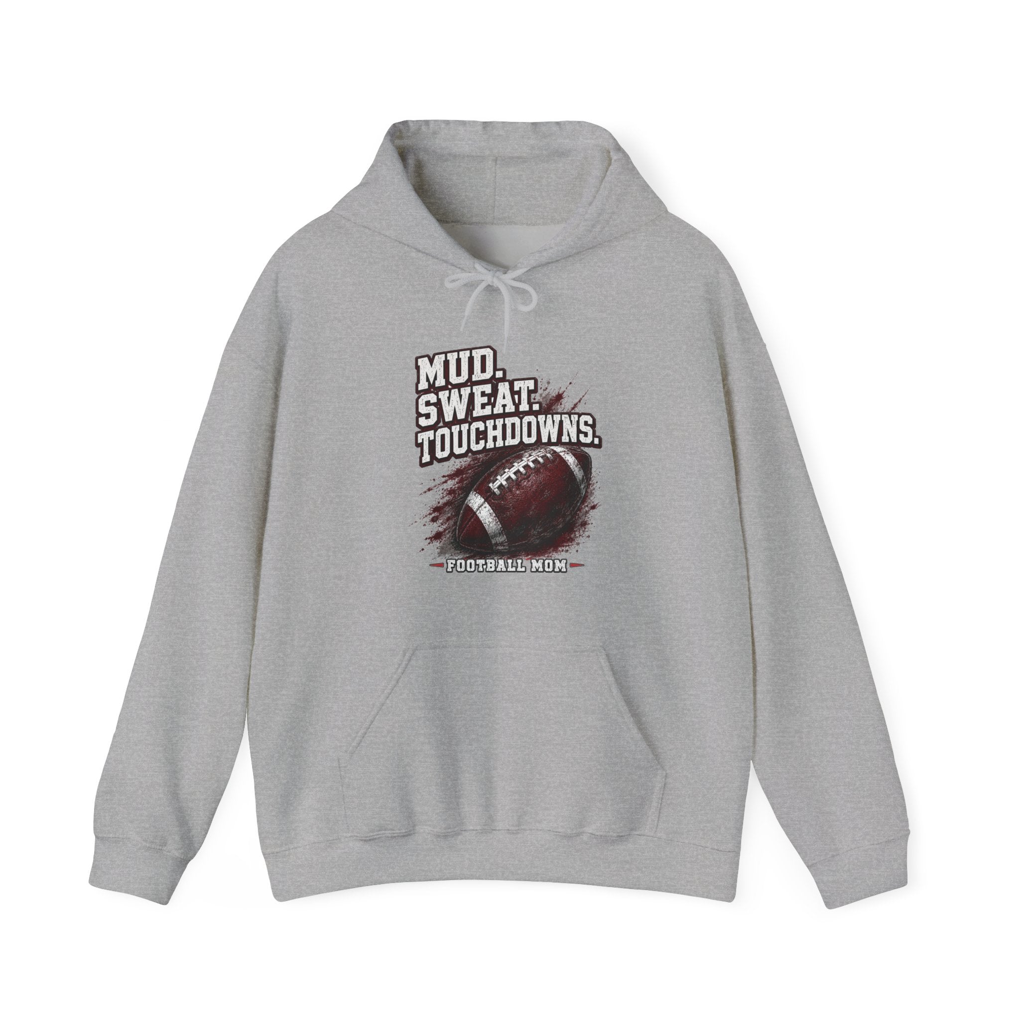 Mud. Sweat. Touchdowns. — Football Mom Hoodie