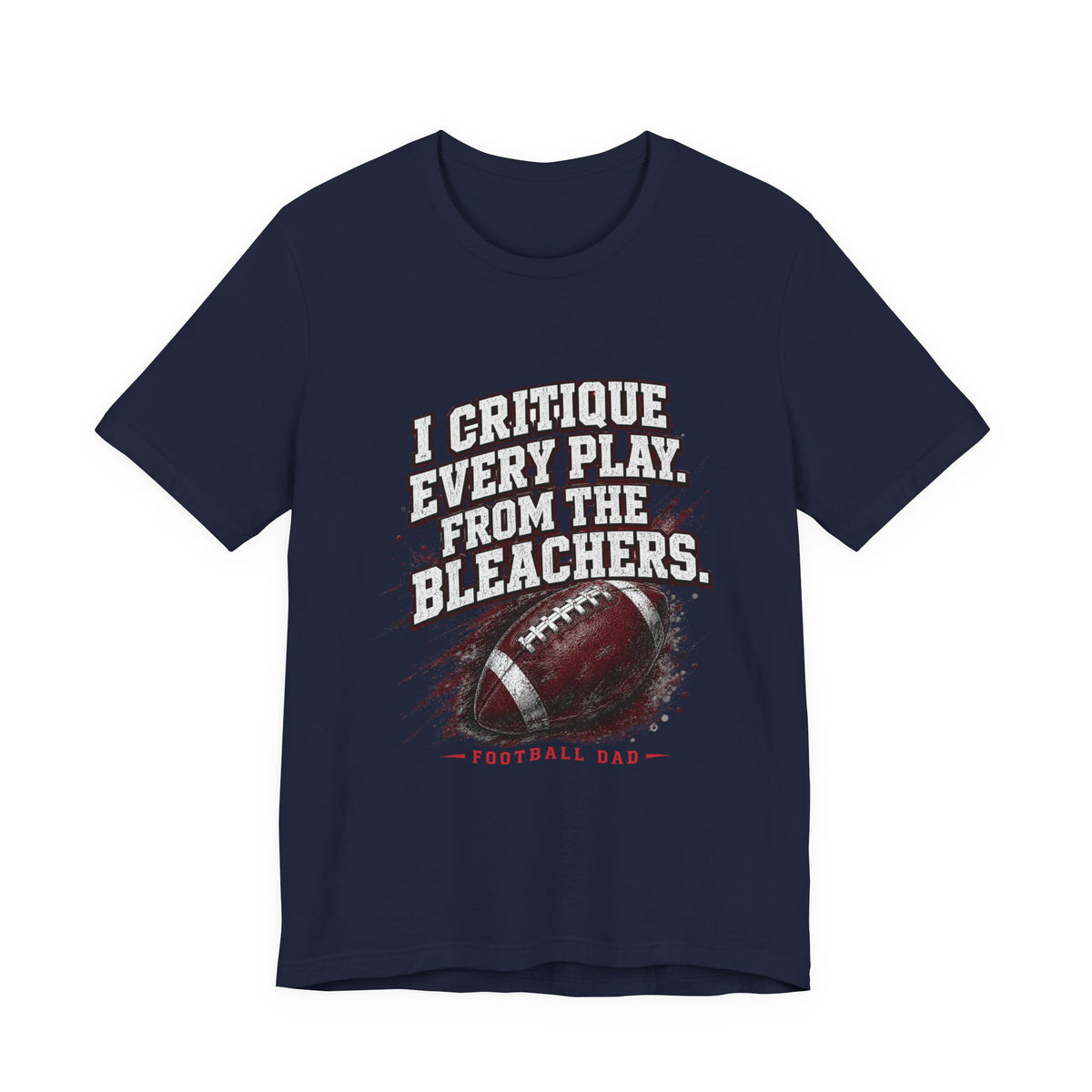 I Critique Every Play — Football Dad Tee