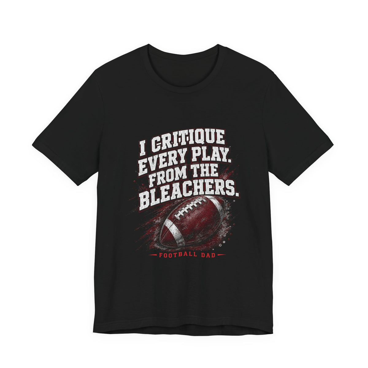 I Critique Every Play — Football Dad Tee