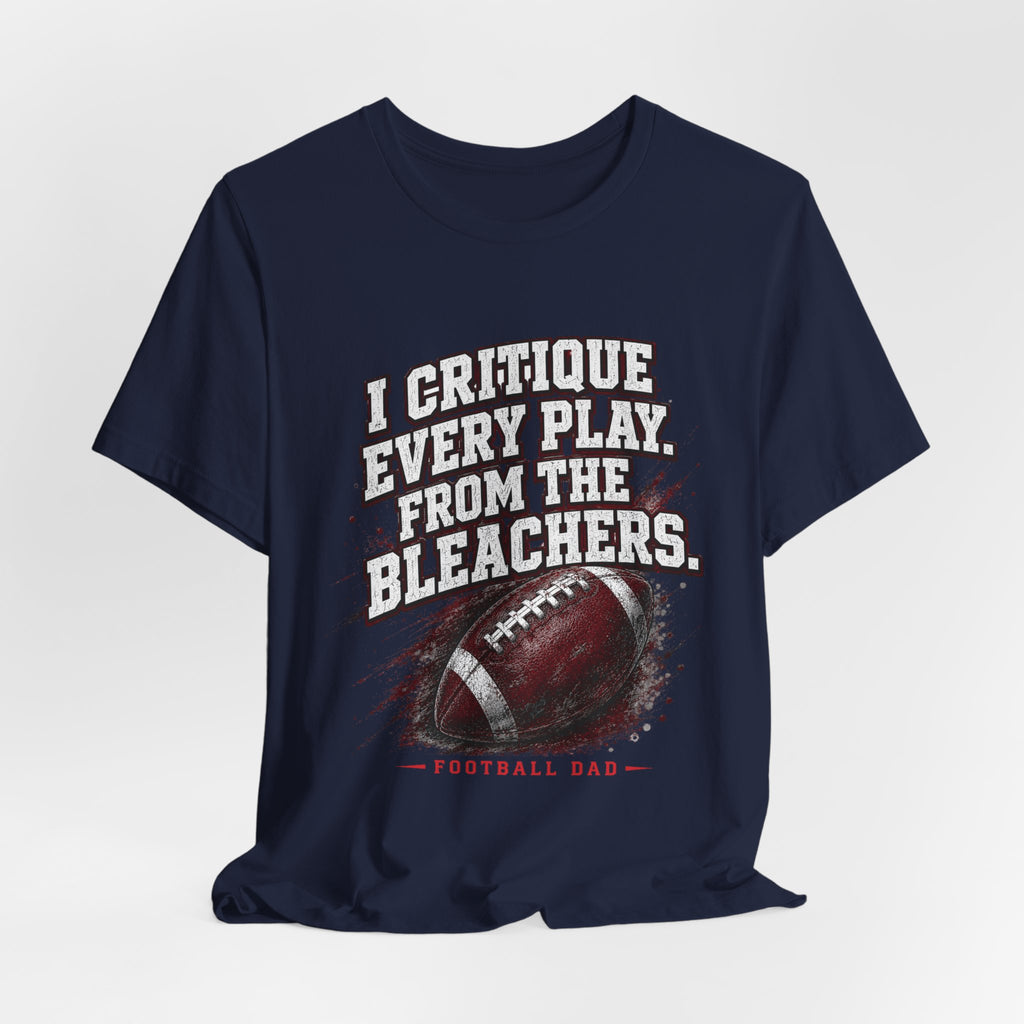 I Critique Every Play — Football Dad Tee