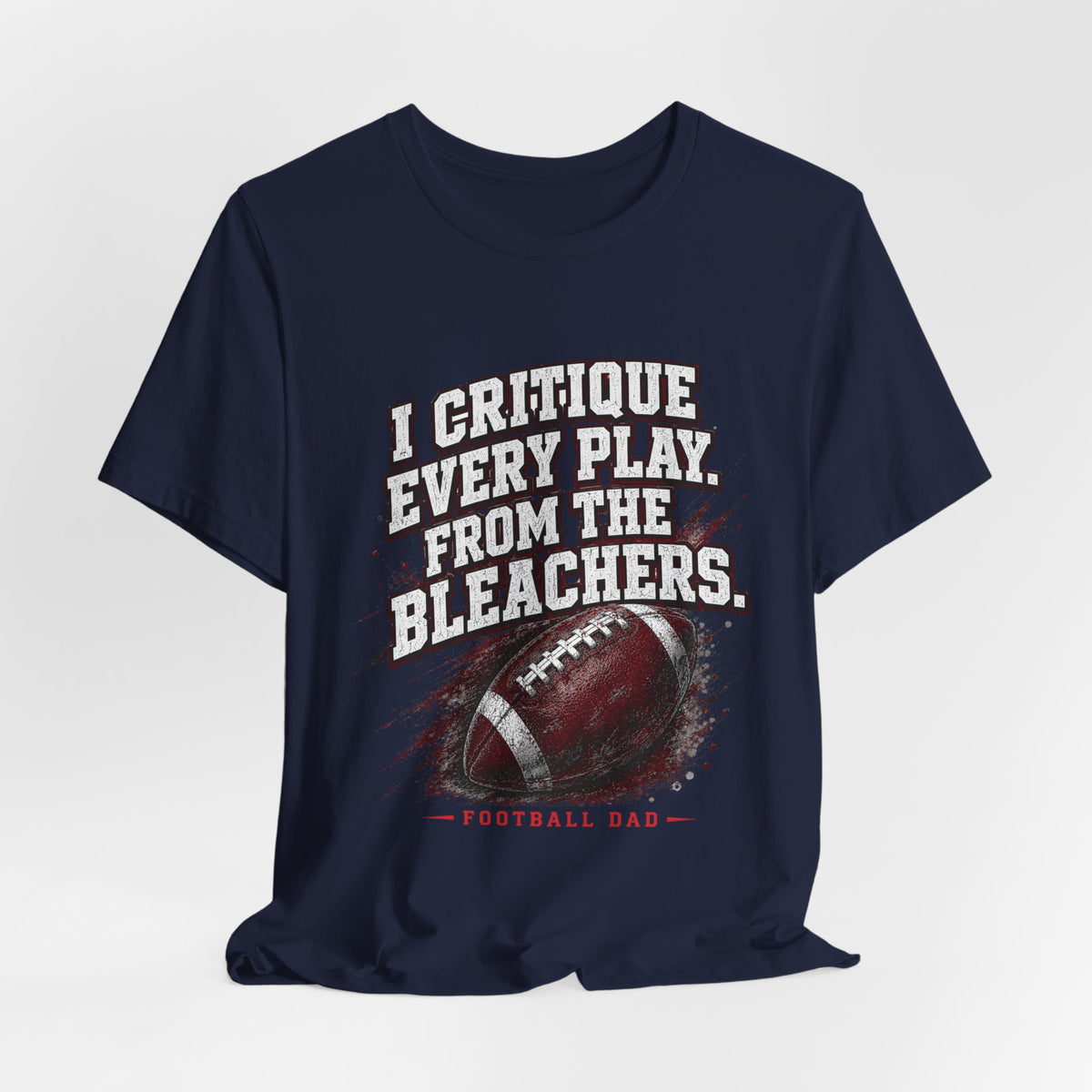 I Critique Every Play — Football Dad Tee