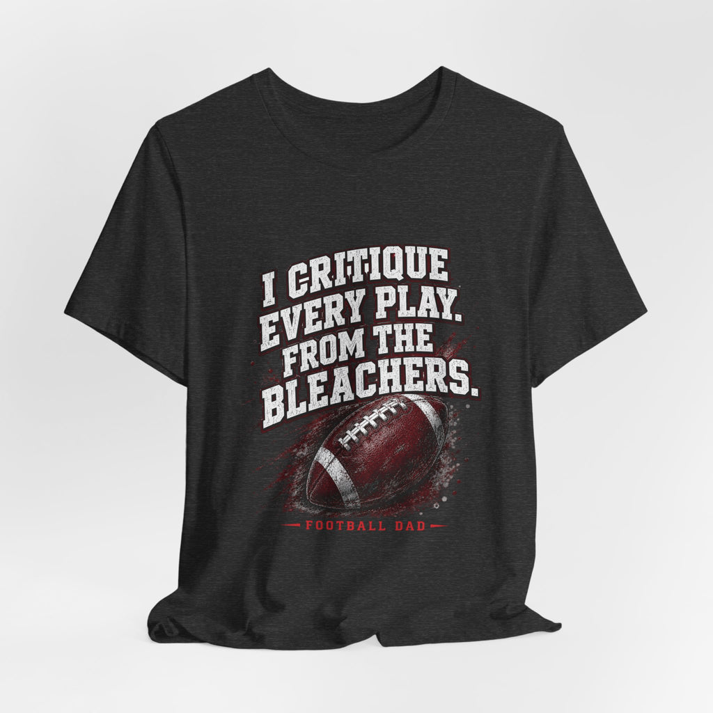 I Critique Every Play — Football Dad Tee