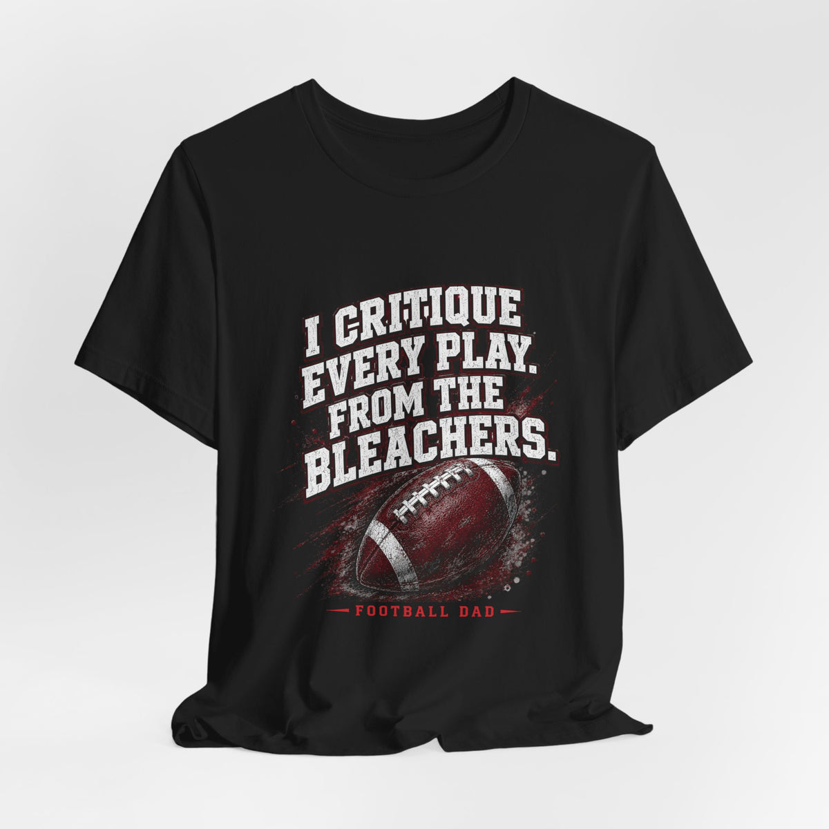I Critique Every Play — Football Dad Tee