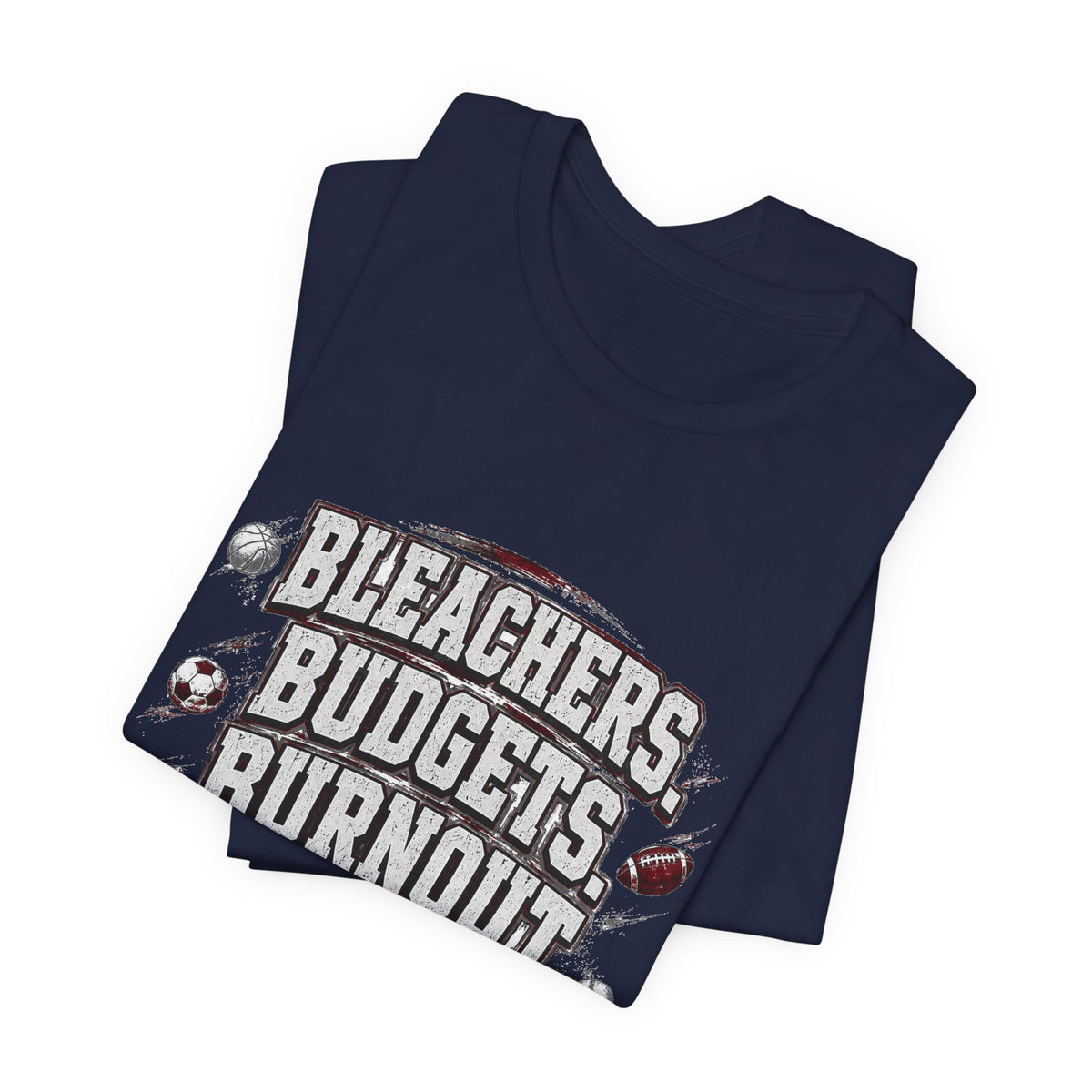 Bleachers, Budgets, Burnout — Sports Parent Tee