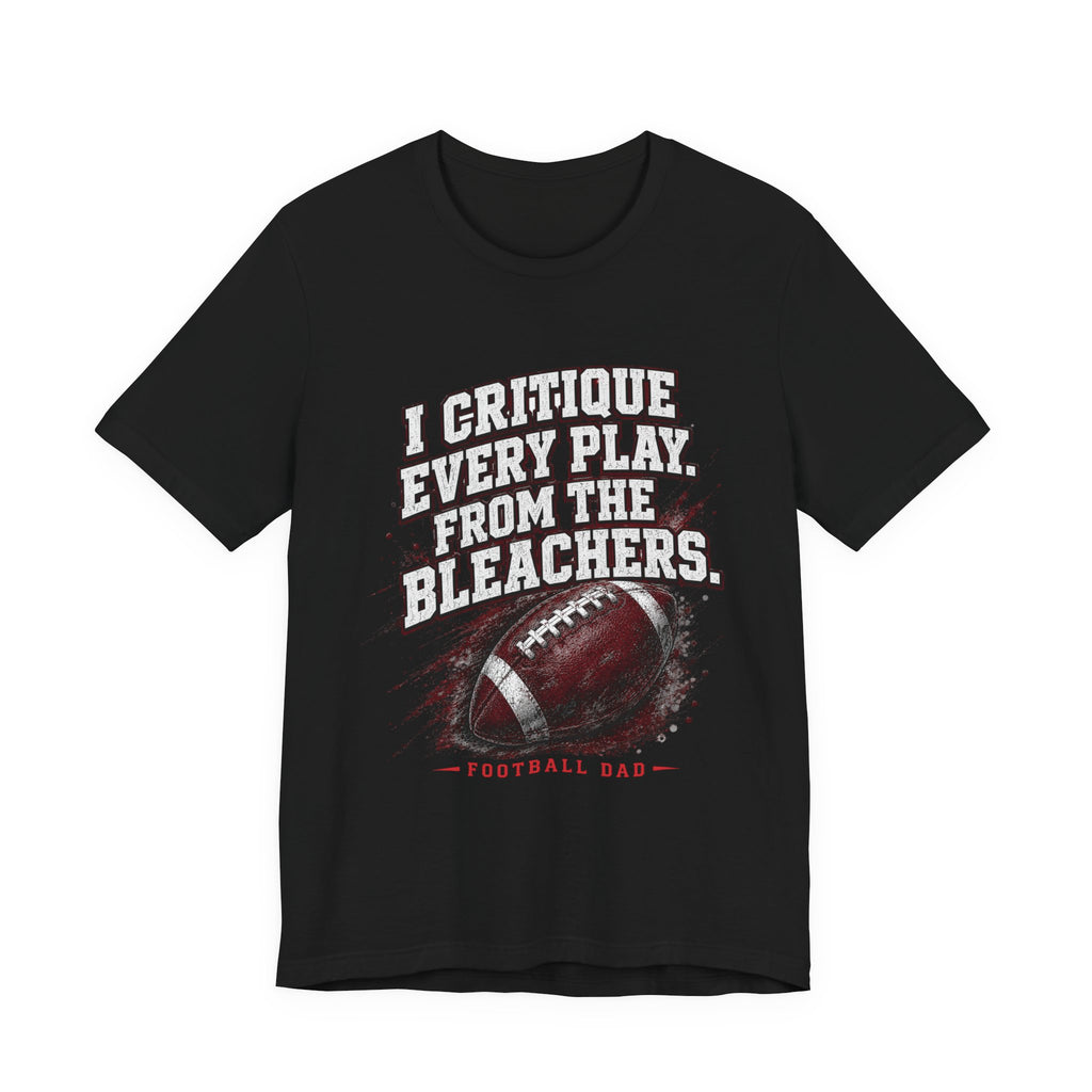 I Critique Every Play — Football Dad Tee