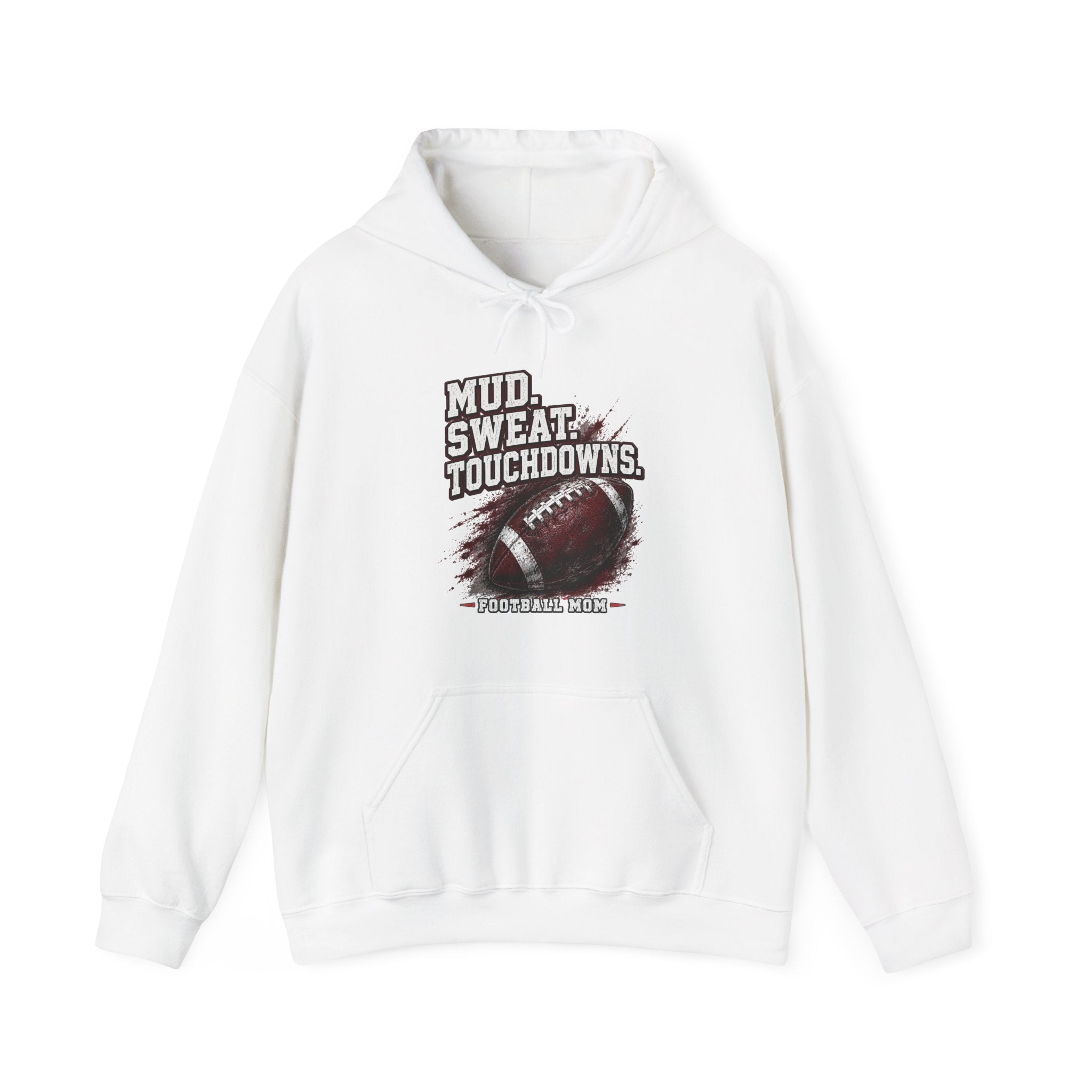 Mud. Sweat. Touchdowns. — Football Mom Hoodie