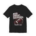 Mud. Sweat. Touchdowns. — Football Mom Tee