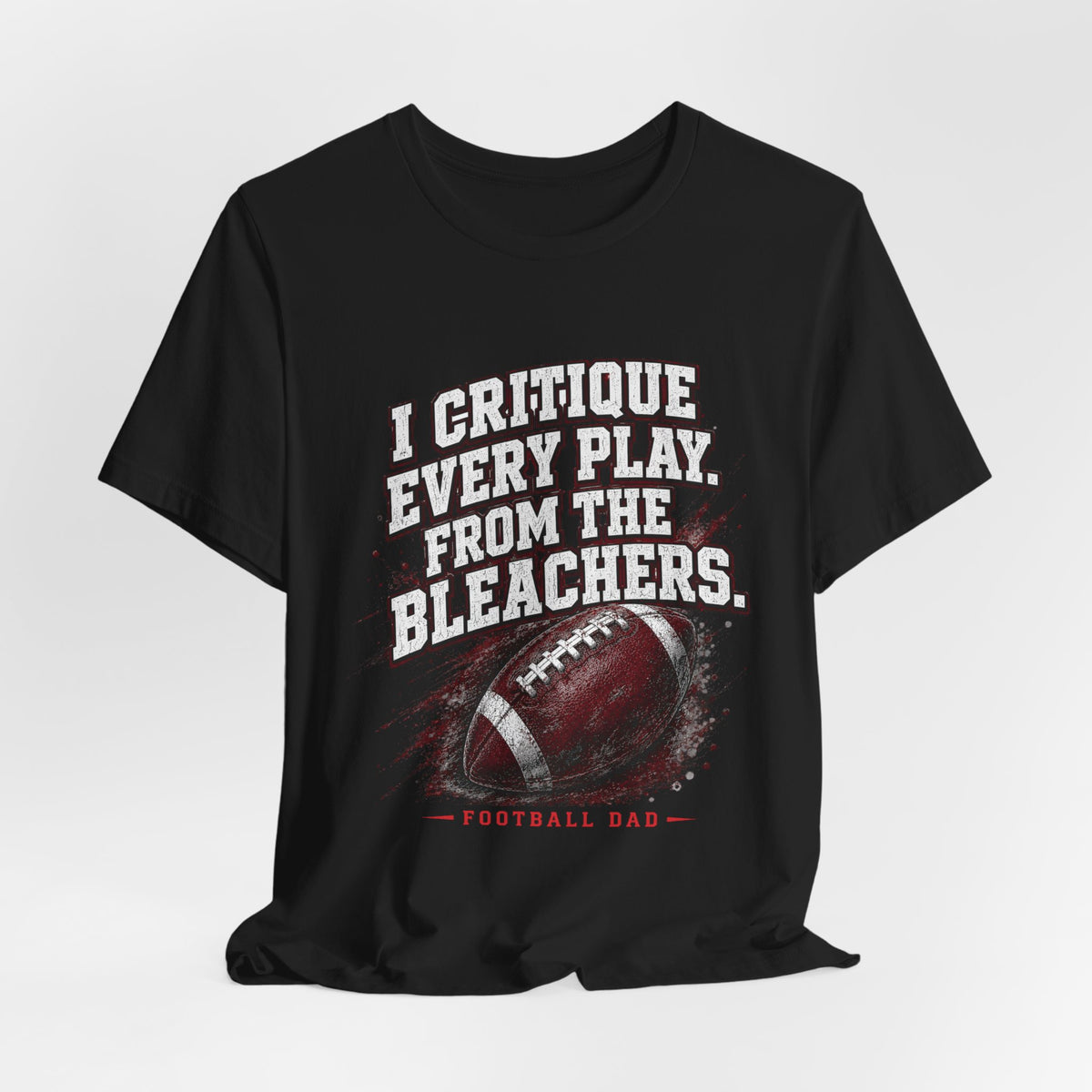 I Critique Every Play — Football Dad Tee