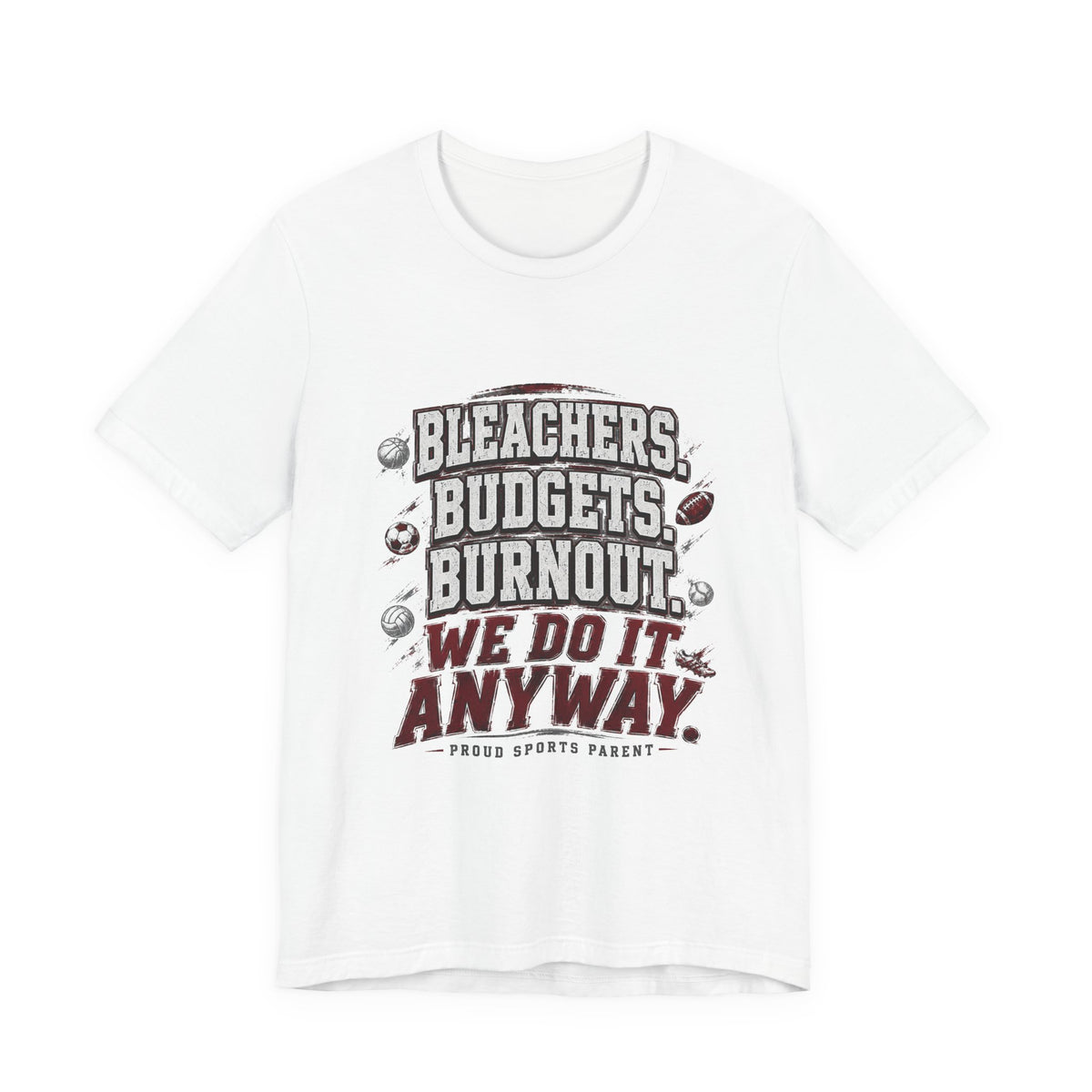 Bleachers, Budgets, Burnout — Sports Parent Tee