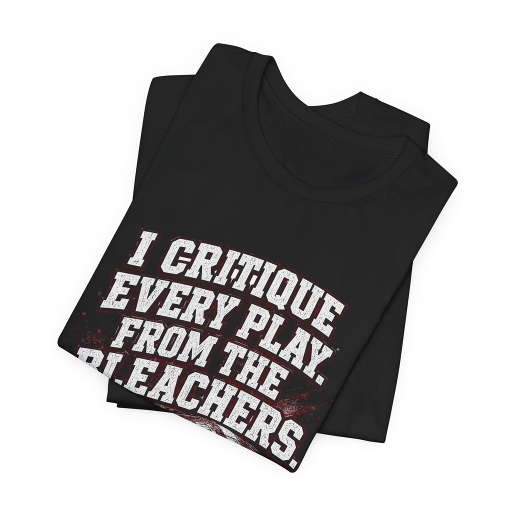 I Critique Every Play — Football Dad Tee